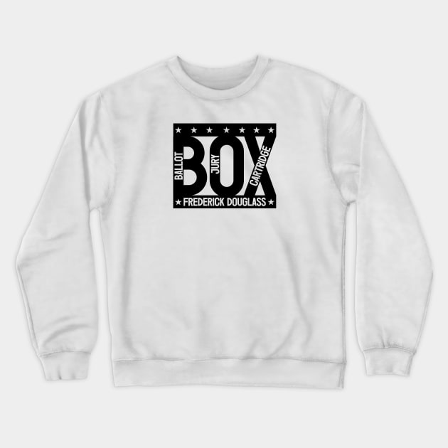 The Ballot Box, the Jury Box & the Cartridge Box - Frederick Douglass Crewneck Sweatshirt by SHEPHERDboi